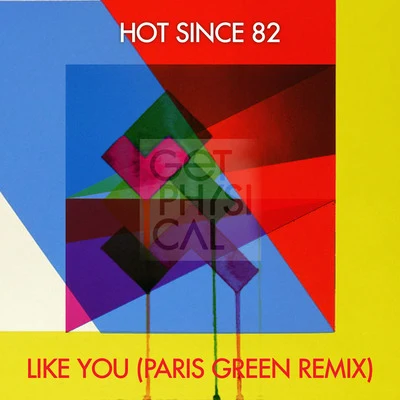 Hot Since 82Like You (Paris Green Remix)