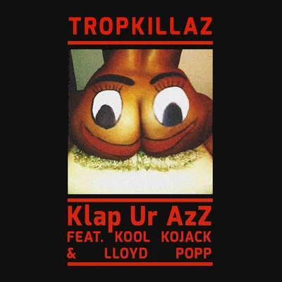 TropkillazKlap Ur Azz