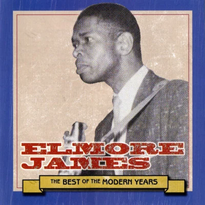 Elmore JamesBest Of The Modern Years