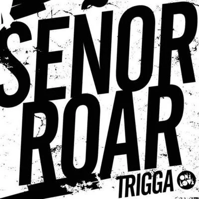 Senor RoarTrigga