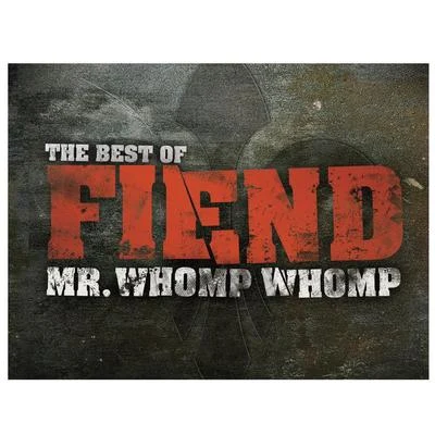 FiendMr. Whomp Whomp: The Best Of Fiend