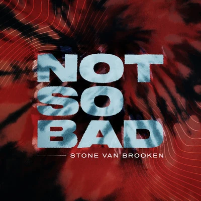 Stone Van BrookenMat HoodNot So Bad