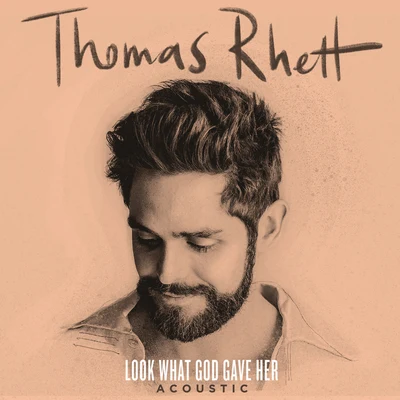 Thomas RhettLook What God Gave Her (Acoustic)