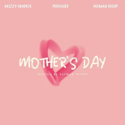 postcardFatman ScoopGrizzy HendrixHappy Mothers Day (feat. Fatman Scoop & Postcard) (Radio Edit)