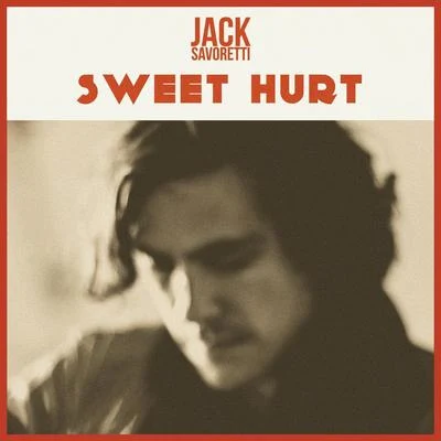 Jack SavorettiSweet Hurt