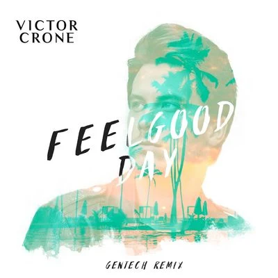 Victor CroneFeelgood Day (Gentech Remix)