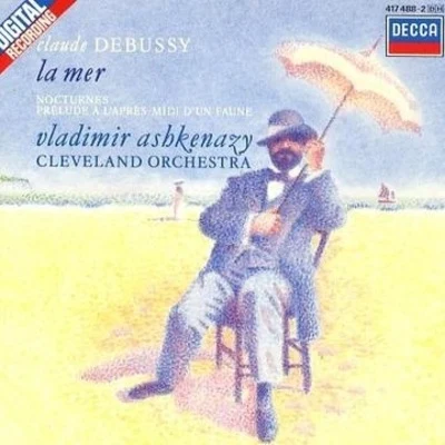 Vladimir AshkenazyClaude Debussy: La Mer; Nocturnes; Prélude à l'après-midi d'un faune