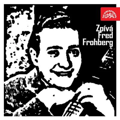 Fred FrohbergZpívá Fred Frohberg