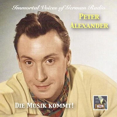 Fritz RotterImmortal Voices of German Radio: Peter Alexander – Die Musik kommt!