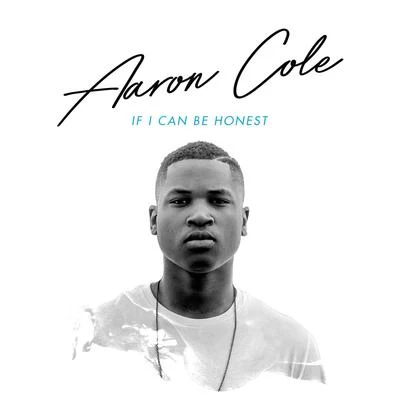 Nashville Life Music/Aaron ColeIf I Can Be Honest