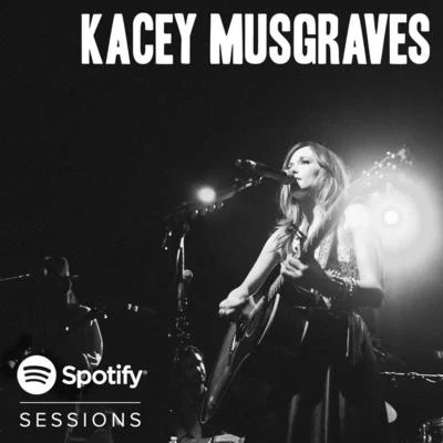 Kacey MusgravesSpotify Sessions - Live From Bonnaroo 2013 (Live)