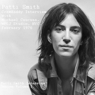 Soundwalk Collective/Patti SmithCrawdaddy Interview With Michael Cuscuna, WPLJ Studio, NYC. February 1976 - Patti Smith Interview Series Volume 1 (Remastered)