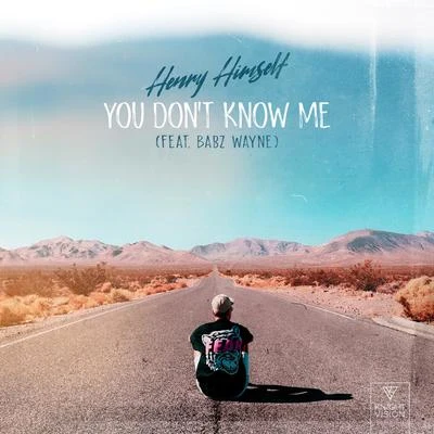 Babz Wayne/Henry HimselfYou Don't Know Me