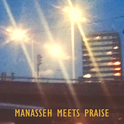 ManassehManasseh Meets Praise