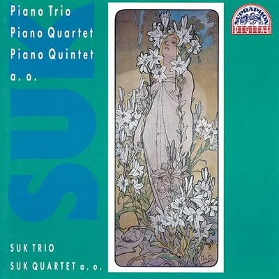 Suk QuartetJosef SukPavel StepanSuk TrioSuk: Piano Trio, Elegy, Piano Quartet, Piano Quintet