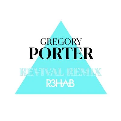 Gregory PorterRevival (R3HAB Remix)