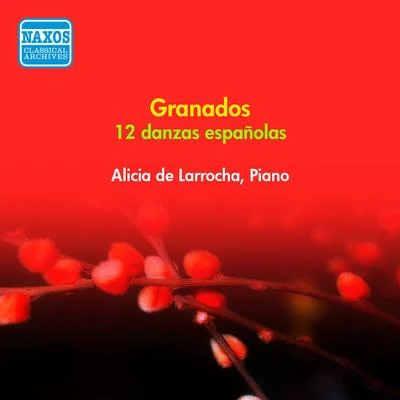 Alicia De LarrochaGRANDOS, E.: 12 Danzas Españolas (Larrocha) (1954)