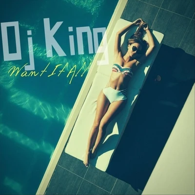 DJ KingWant It All (feat. Furst Klass & Courtney)