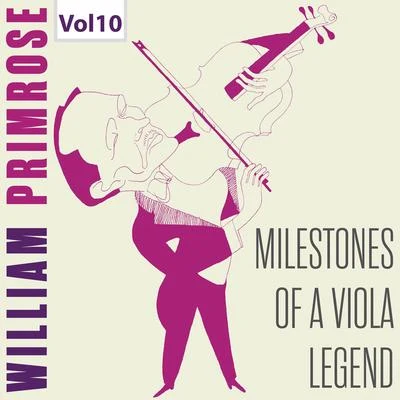 William PrimroseHarriet CohenMilestones of a Viola Legend: William Primrose, Vol. 10