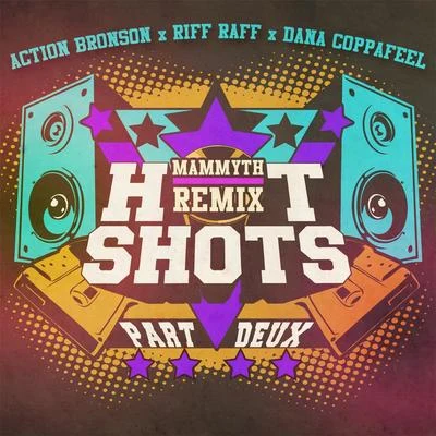 Proph/Dana Coppafeel/Speak EasyHot Shots Part Deux (Mammyth Remix) [feat. Action Bronson & Riff Raff]