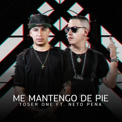 Toser One/KeroxMe Mantengo de Pie (feat. Neto Peña)