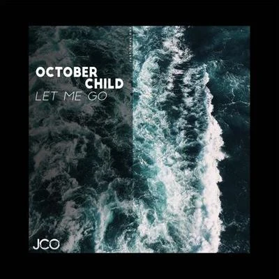 October ChildLet Me Go