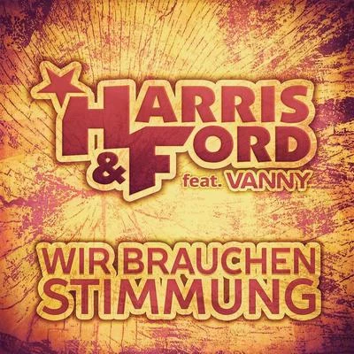 Harris & FordIsi GlückWir brauchen Stimmung