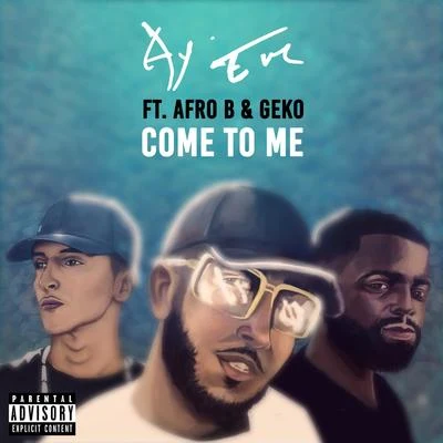 Ay EmCome To Me (feat. Afro B)