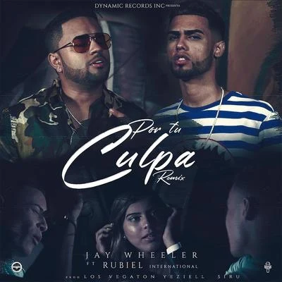 Jay Wheeler/DJ NelsonPor Tu Culpa (Remix) [feat. Rubiel International]