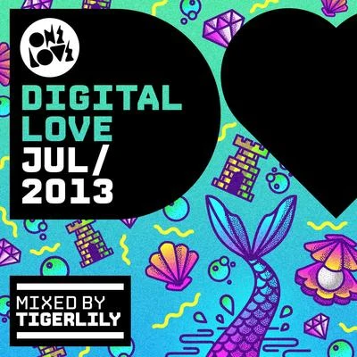 tigerlilyOnelove Digital Love July 2013 (Mixed by Tigerlily)