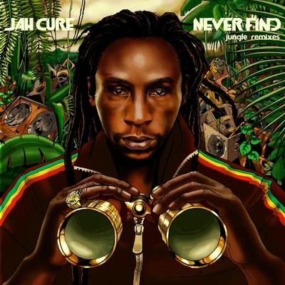 Jah CureNever Find: Jungle Remixes