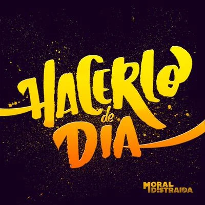 Manuel Garcia/Moral DistraídaHacerlo de Día