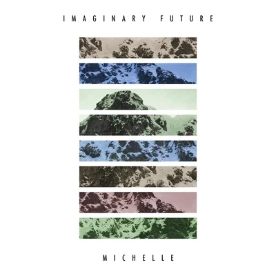 Imaginary FutureMichelle