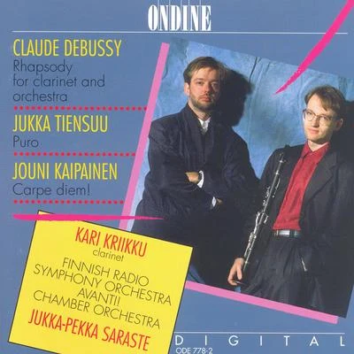 Jukka-Pekka Saraste/Rotterdam Philharmonic Orchestra/Rotterdam Philharmonic OrchestraJukka-Pekka Saraste/Steve BarnettDebussy: Premiere Rapsodie, Tiensuu.: Puro, Kaipainen: Carpe Diem!