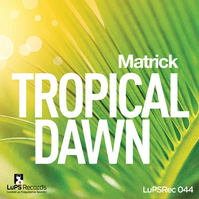 Matrick/Erika K/Gene Xander/Ayden CaseyTropical Dawn