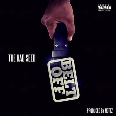 The Bad Seed/Tone SpliffBelt Off