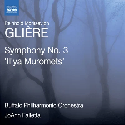 Buffalo Philharmonic Orchestra/JoAnn FallettaGLIÈRE, R.: Symphony No. 3, "Ilya Muromets" (Buffalo Philharmonic, Falletta)