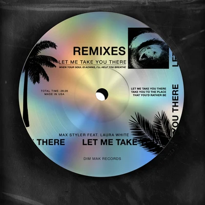 Max StylerLet Me Take You There (feat. Laura White) (Remixes)