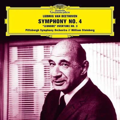 Pittsburgh Symphony Orchestra/William SteinbergBeethoven: Symphony No. 4 in B-Flat Major, Op. 60; Leonore Overture No. 3, Op. 72a