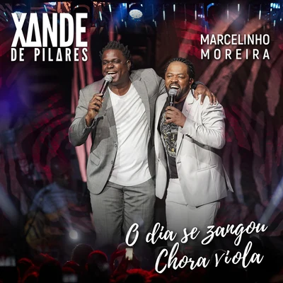 Xande de PilaresO Dia Se ZangouChora Viola, Chora (Ao Vivo)