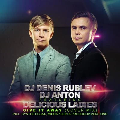 Denis RublevDJ AntonGive It Away