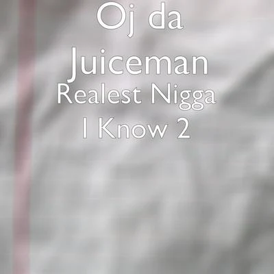 OJ Da Juiceman/Migos/Tyga/JEREMIAH/Young Thug/Cap1/Plies/Ace Hood/Casino/Young DolphRealest Nigga I Know 2