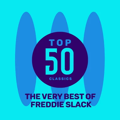 Freddie SlackTop 50 Classics - The Very Best of Freddie Slack