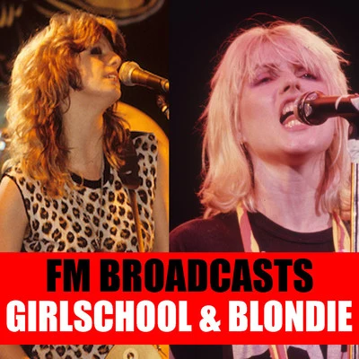 Girlschool/BlondieFM Broadcasts Girlschool & Blondie