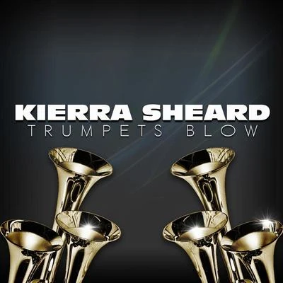 Kierra SheardTrumpets Blow