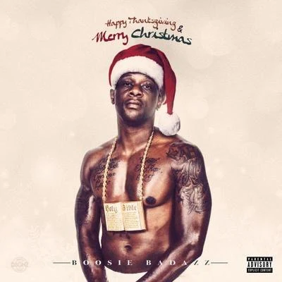 Big Poppa/B.Will/Boosie BadazzHappy Thanksgiving and Merry Christmas