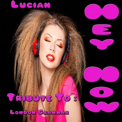 Eastern Odyssey/LucianHey Now: Tribute to London Grammar