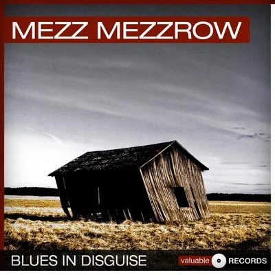 Mezz MezzrowBlues in Disguise