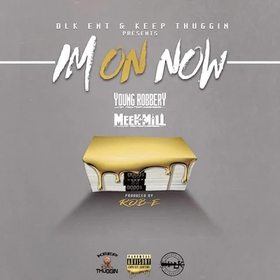 Young RobberyIm On Now (feat. Meek Mill)