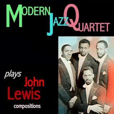 Modern Jazz QuartetModern Jazz Quartet Plays John Lewis Compositions